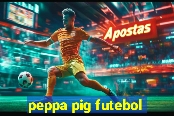 peppa pig futebol